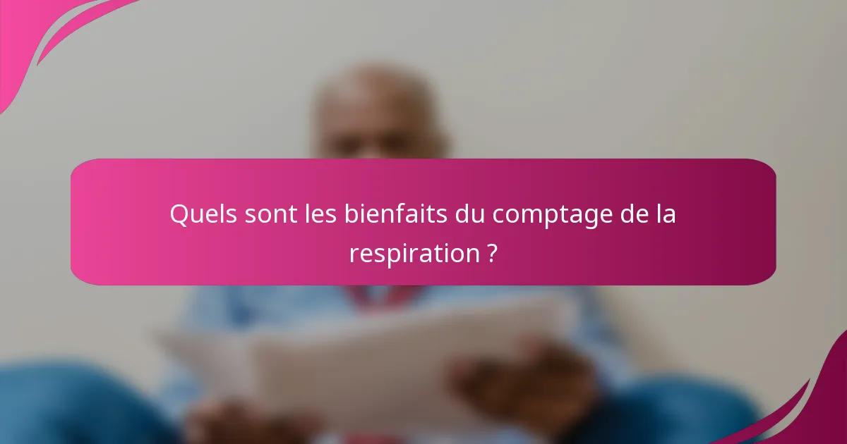 Quels sont les bienfaits du comptage de la respiration ?